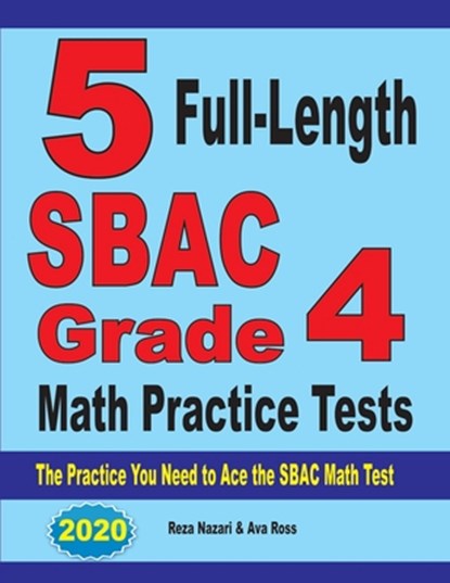 5 Full-Length SBAC Grade 4 Math Practice Tests, Reza Nazari ; Ava Ross - Paperback - 9781646121687