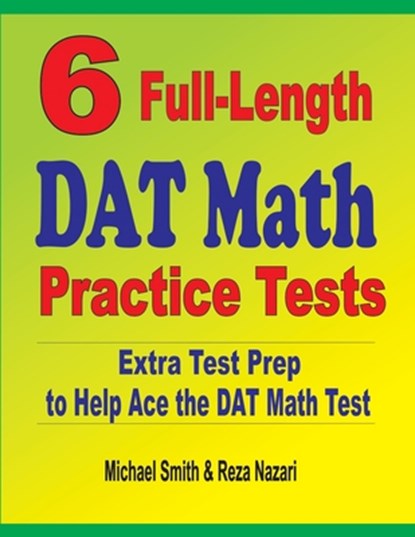 6 Full-Length DAT Math Practice Tests, Michael Smith ; Reza Nazari - Paperback - 9781646127122