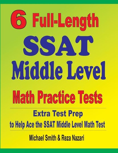 6 Full-Length SSAT Middle Level Math Practice Tests, Michael Smith ; Reza Nazari - Paperback - 9781646127351