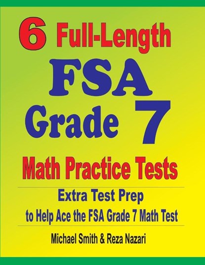 6 Full-Length FSA Grade 7 Math Practice Tests, Michael Smith ; Reza Nazari - Paperback - 9781646127405