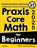 Praxis Core Math for Beginners, Reza Nazari - Ebook - 9781646129508