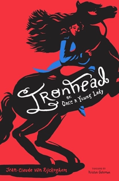 Ironhead, or, Once a Young Lady, Jean-Claude van Rijckeghem - Gebonden - 9781646140480