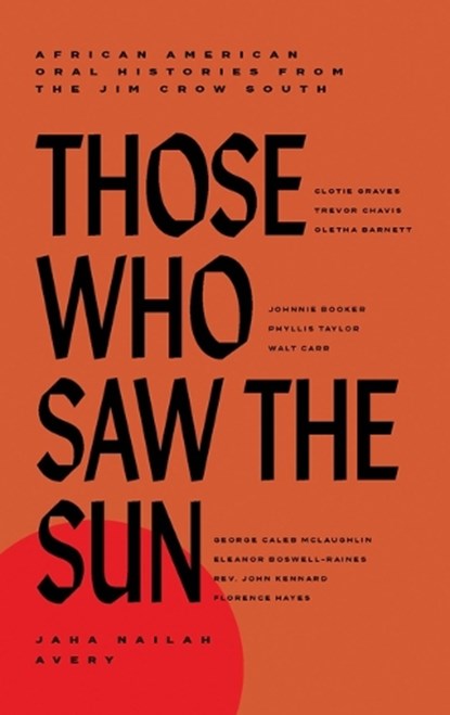 Those Who Saw the Sun: African American Oral Histories from the Jim Crow South, Jaha Nailah Avery - Gebonden - 9781646142446