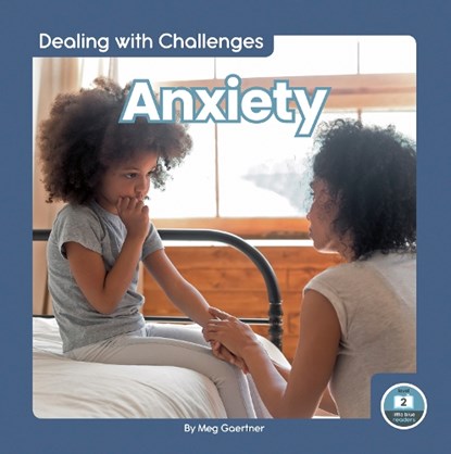 Dealing with Challenges: Anxiety, Meg Gaertner - Paperback - 9781646195084
