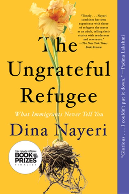 The Ungrateful Refugee, Dina Nayeri - Paperback - 9781646220212