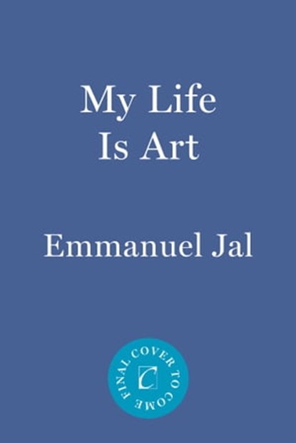 My Life Is Art, Emmanuel Jal - Ebook - 9781646220397