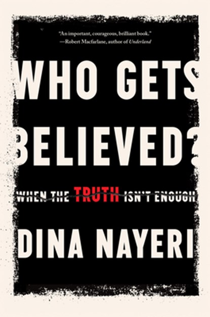 Who Gets Believed?: When the Truth Isn't Enough, Dina Nayeri - Gebonden - 9781646220724