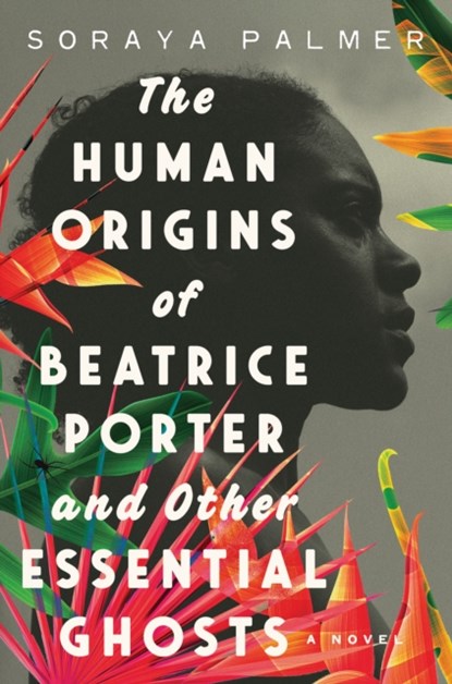Human Origins of Beatrice Porter and Other Essential Ghosts, Soraya Palmer - Gebonden - 9781646220953
