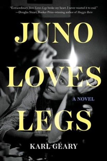 Juno Loves Legs, Karl Geary - Ebook - 9781646221141