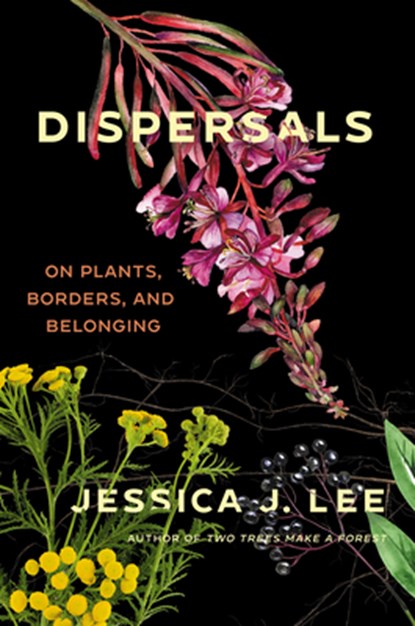 Dispersals: On Plants, Borders, and Belonging, Jessica J. Lee - Gebonden - 9781646221783