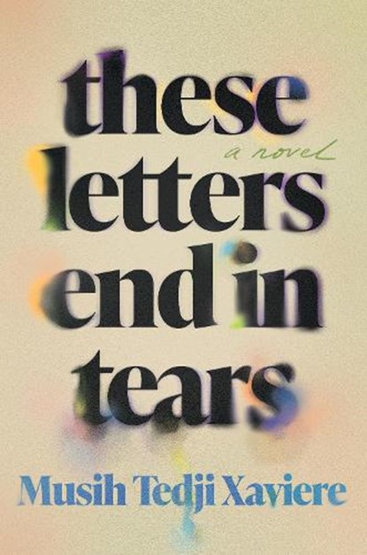 Xaviere, M: These Letters End in Tears, Musih Tedji Xaviere - Gebonden - 9781646221868