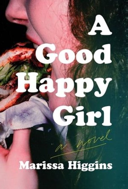 A Good Happy Girl, Marissa Higgins - Ebook - 9781646221981