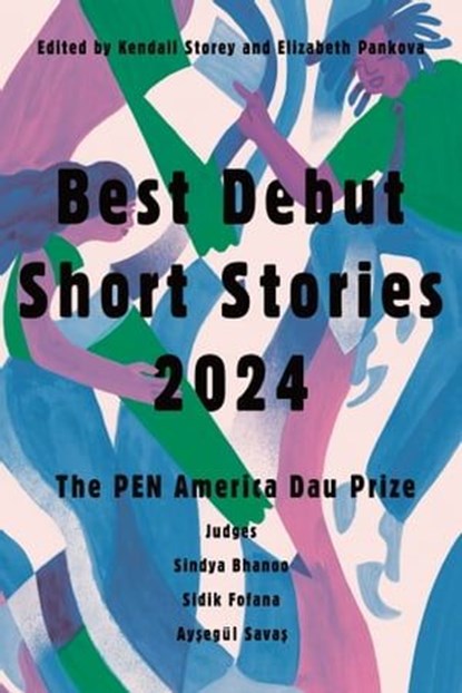 Best Debut Short Stories 2024, Kendall Storey ; Elizabeth Pankova - Ebook - 9781646222360