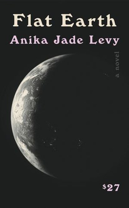 Flat Earth, Anika Jade Levy - Ebook - 9781646222827