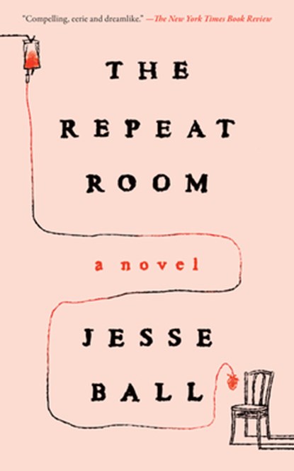 The Repeat Room, Jesse Ball - Paperback - 9781646222995