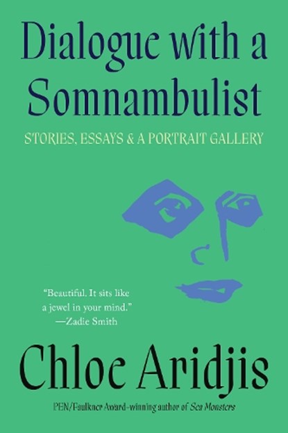 Dialogue With a Somnambulist, Chloe Aridjis - Paperback - 9781646223008