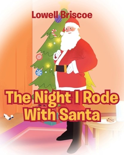 The Night I Rode with Santa, Lowell Briscoe - Paperback - 9781646287031