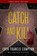 Catch and Kill, Eden Francis Compton ; Melissa B. Robinson - Paperback - 9781646305186