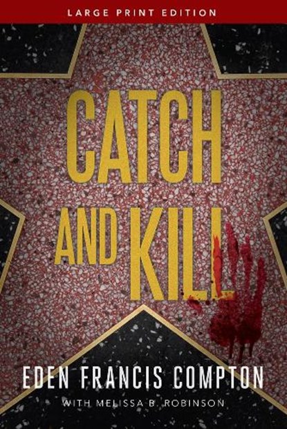 Catch and Kill, Eden Francis Compton ; Melissa B. Robinson - Paperback - 9781646305186