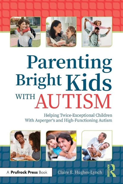 Parenting Bright Kids With Autism, Claire E. Hughes-Lynch - Paperback - 9781646320639