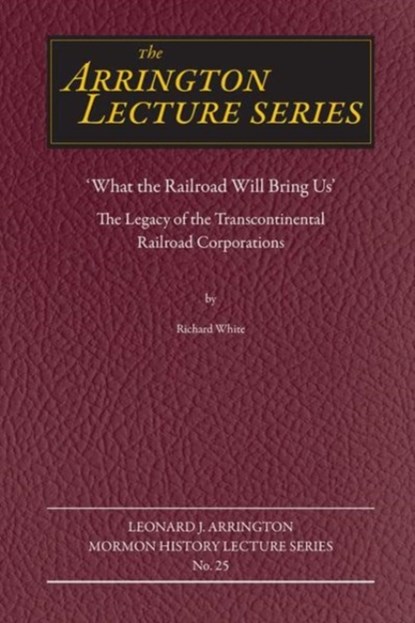 What the Railroad Will Bring Us, Richard White - Paperback - 9781646420506
