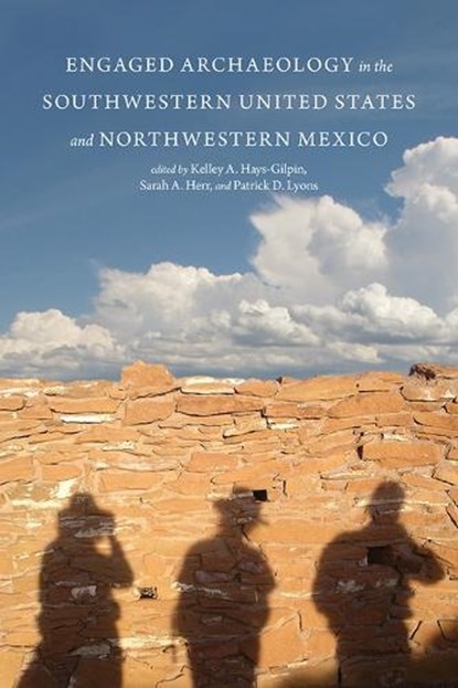 Engaged Archaeology in the Southwestern United States and Northwestern Mexico, Kelley A Hays-Gilpin ; Sarah A Herr ; Patrick D Lyons - Gebonden - 9781646421060