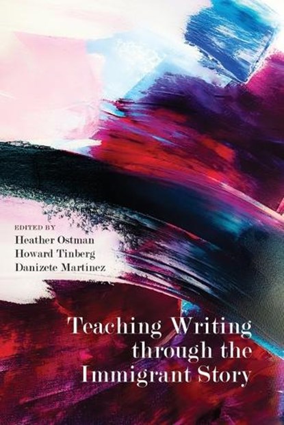 Teaching Writing Through the Immigrant Story, HEATHER OSTMAN - Paperback - 9781646421657