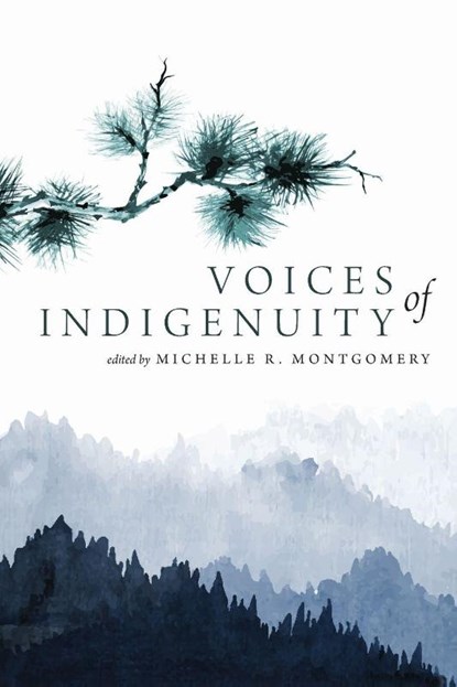Voices of Indigenuity, Michelle Montgomery - Paperback - 9781646425099