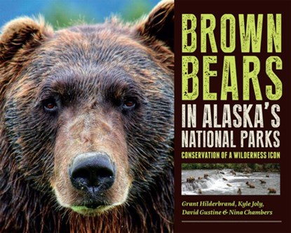 Brown Bears in Alaska's National Parks, Grant V Hilderbrand ; Kyle Joly ; David D Gustine - Gebonden - 9781646427093