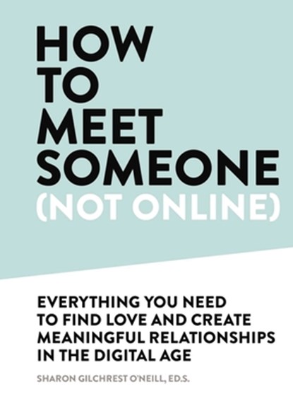 How to Meet Someone (Not Online), Sharon Gilchrest O’Neill - Gebonden - 9781646431663