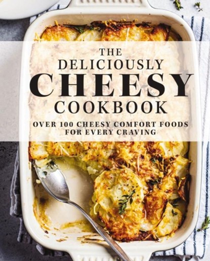 The Deliciously Cheesy Cookbook, The Coastal Kitchen - Gebonden - 9781646431885