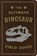 The Ultimate Dinosaur Field Guide, niet bekend - Gebonden - 9781646432448