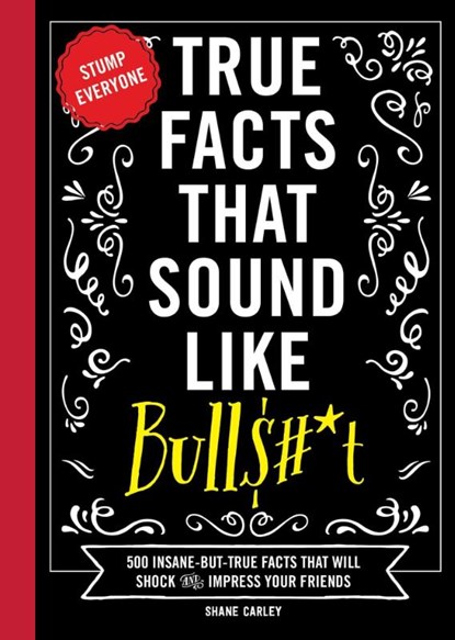 True Facts That Sound Like Bull$#*t, Shane Carley - Gebonden - 9781646433186