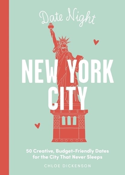 Date Night: New York City: 50 Creative, Budget-Friendly Dates for the City That Never Sleeps, Chloe Dickenson - Gebonden - 9781646433568
