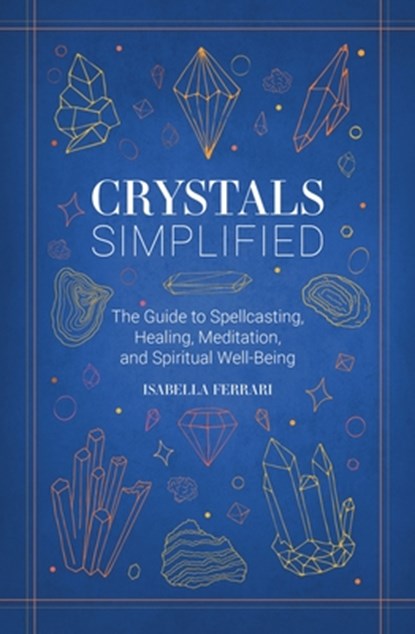 Crystals Simplified, Isabella Ferrari - Gebonden - 9781646433698