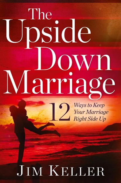 The Upside Down Marriage, Jim Keller - Paperback - 9781646450756
