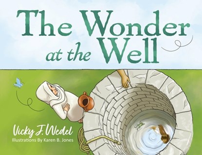 The Wonder at the Well, Vicky J. Wedel - Paperback - 9781646452880