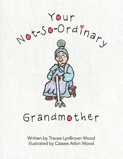 Your Not-So-Ordinary Grandmother, Tracee Lynbrown Wood - Paperback - 9781646456444