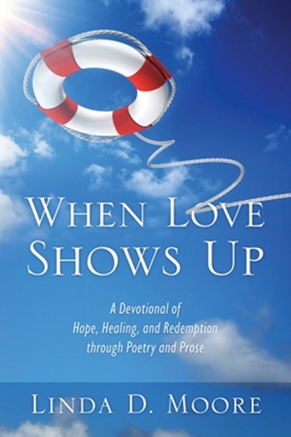 When Love Shows Up, Linda D Moore - Paperback - 9781646457281