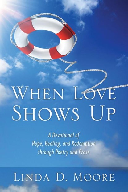 When Love Shows Up, Linda D Moore - Paperback - 9781646457281