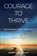 Courage to Thrive, Robert D. Flanagan - Paperback - 9781646457618