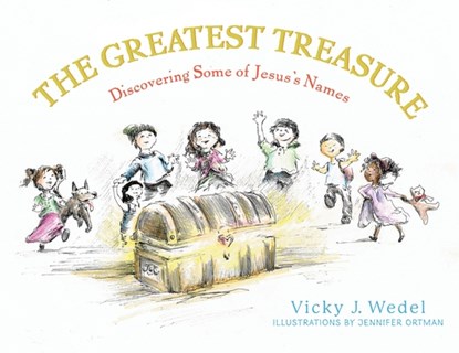 The Greatest Treasure: Discovering Some of Jesus's Names, Vicky J. Wedel - Paperback - 9781646459100