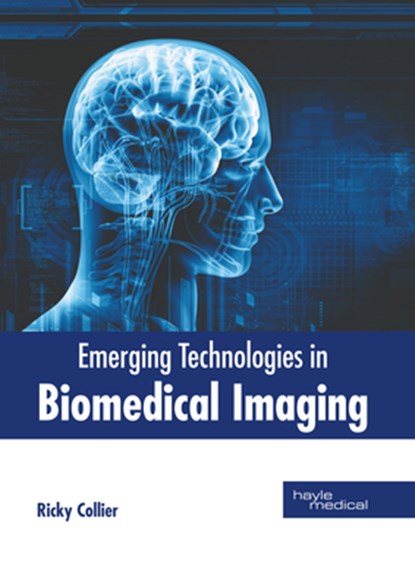 Emerging Technologies in Biomedical Imaging, Ricky Collier - Gebonden - 9781646475582