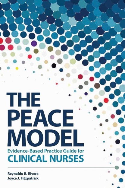 The Peace Model Evidence-Based Practice Guide for Clinical Nurses, Reynaldo R Rivera ; Rey Rivera - Paperback - 9781646480104