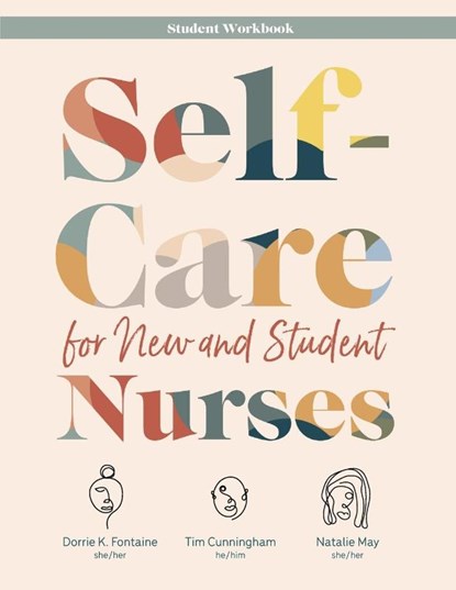 WORKBOOK for Self-Care for New and Student Nurses, Dorrie K Fontaine ; Tim Cunningham ; Natalie May - Paperback - 9781646480340