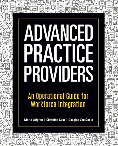 Advanced Practice Providers, Maria Lofgren ; Christine Gust ; Douglas van Daele - Paperback - 9781646480944