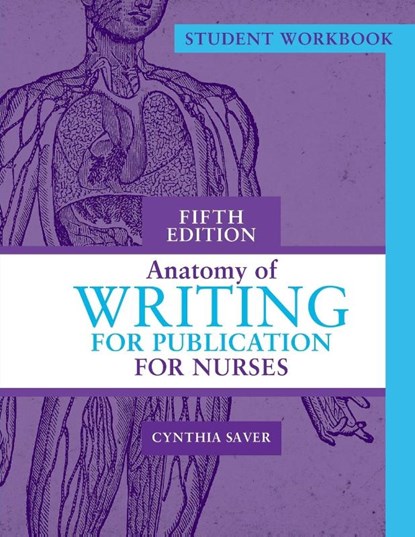 Student Workbook for Anatomy of Writing for Publication for Nurses, Fifth Edition, Cynthia Saver - Paperback - 9781646481682