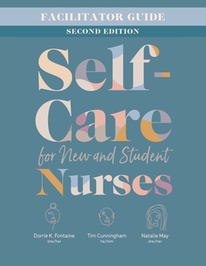 Facilitator Guide for Self-Care for New and Student Nurses, Second Edition, Dorrie K. Fontaine - Paperback - 9781646482849