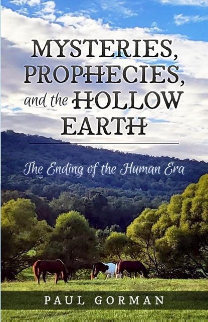 Mysteries, Prophecies, and the Hollow Earth, Paul Gorman - Paperback - 9781646494187