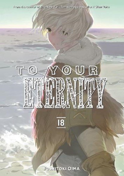 To Your Eternity 18, Yoshitoki Oima - Paperback - 9781646514168